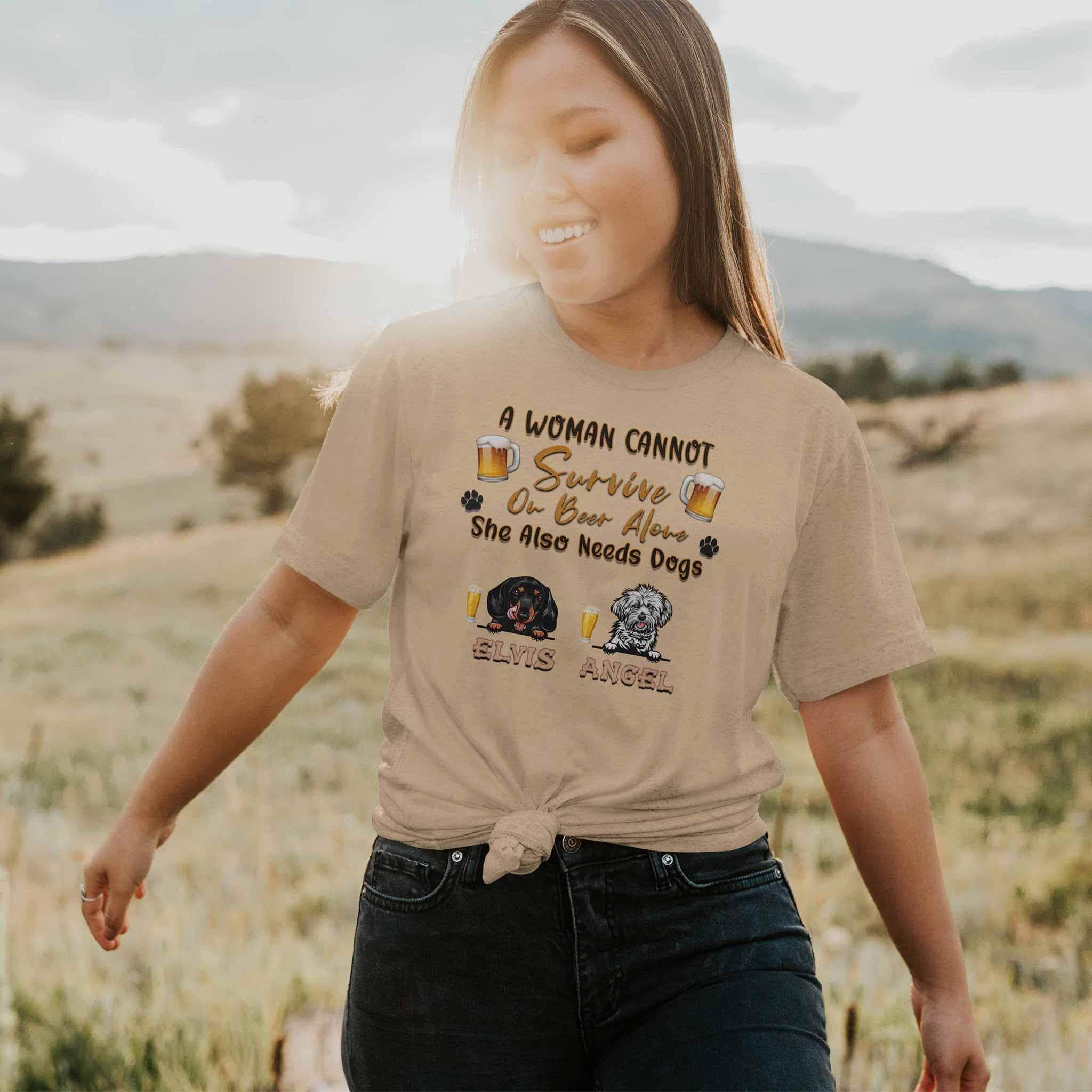 A Woman Cannot Survive On Beer Alone She Also Needs Dogs ShirtCustomly Gifts