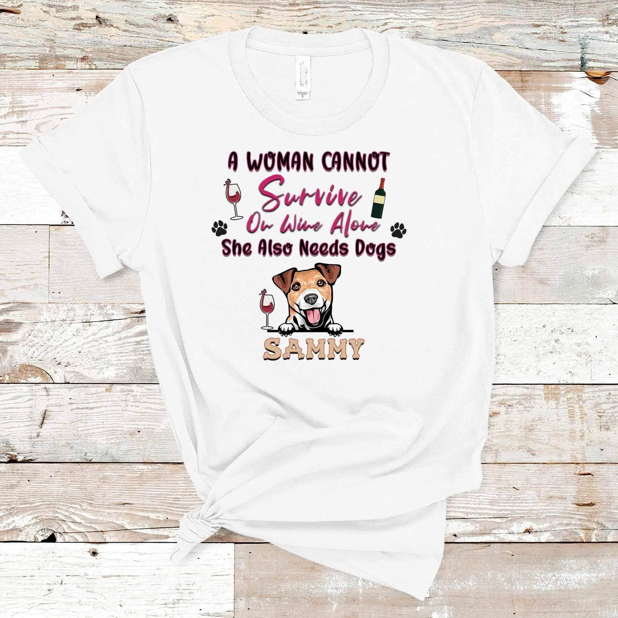 A Woman Cannot Survive On Wine Alone She Also Needs Dogs ShirtCustomly Gifts