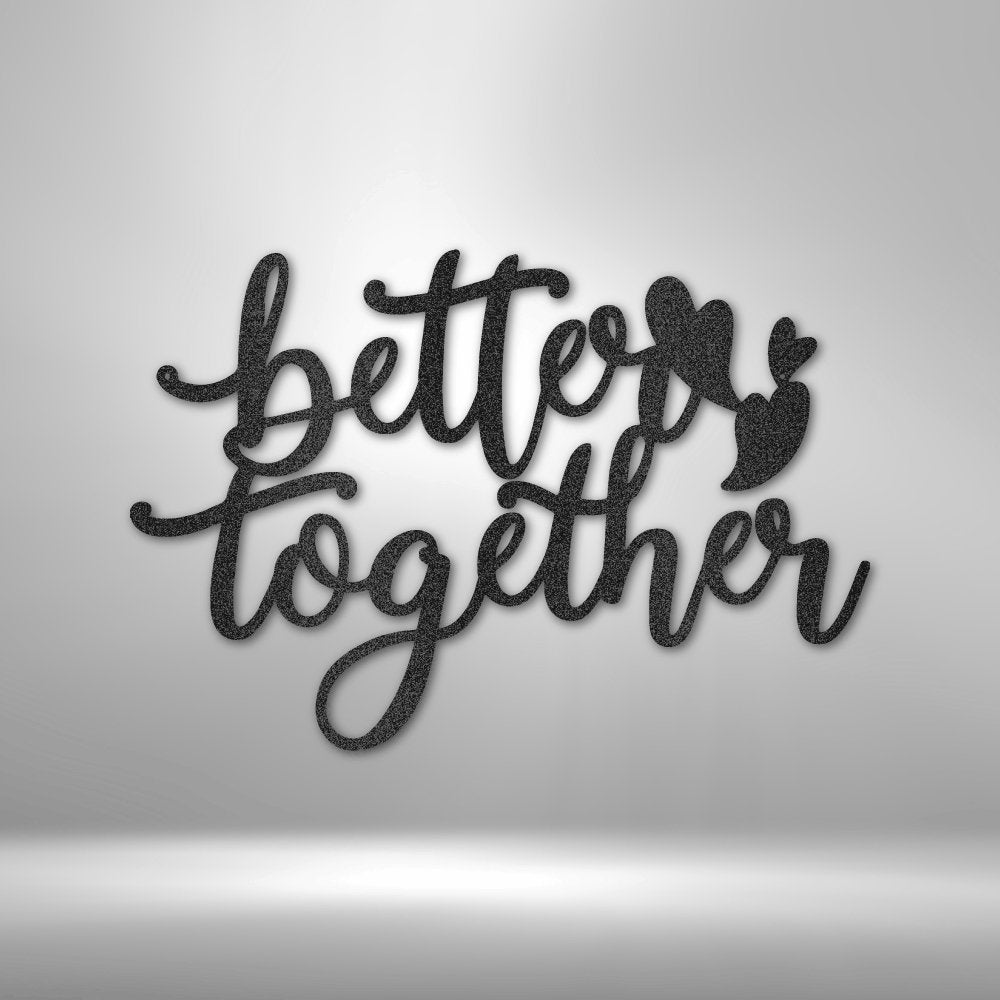 Better Together Quote - Steel SignCustomly Gifts