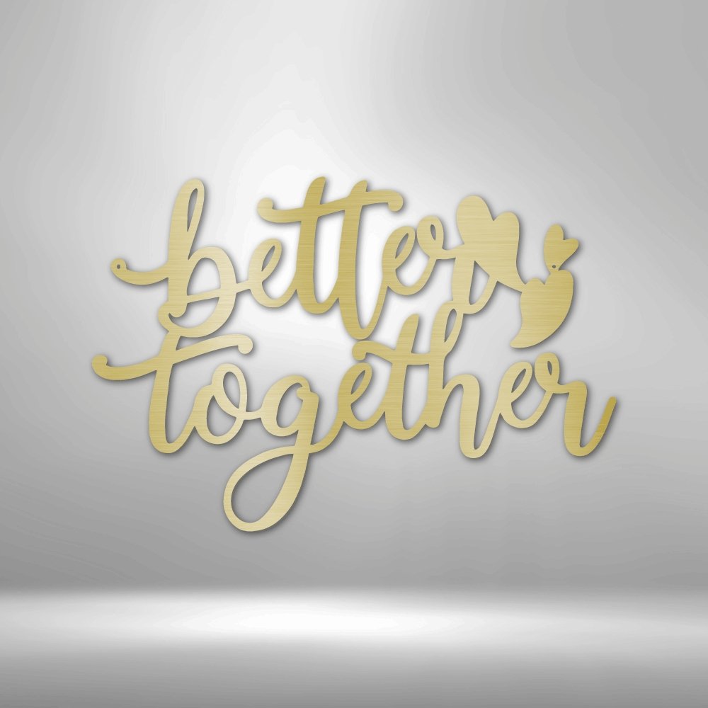 Better Together Quote - Steel SignCustomly Gifts