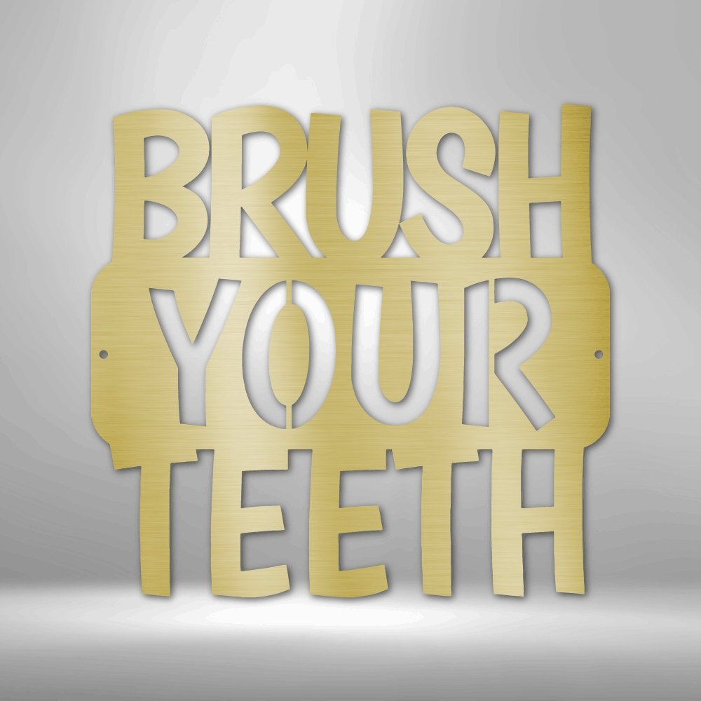 Brush Your Teeth Quote - Steel SignCustomly Gifts