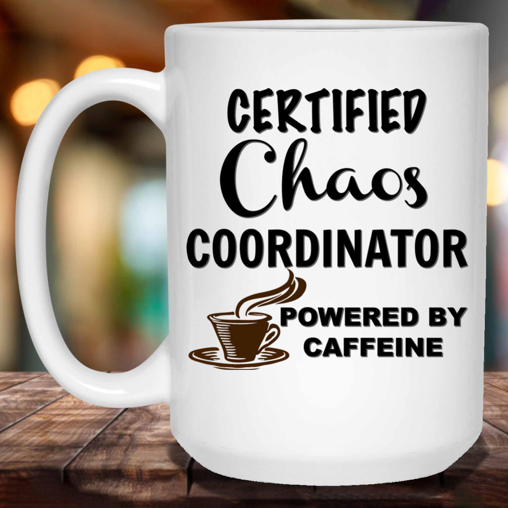 Certified Chaos Coordinator Powered By Caffeine Coffee MugCustomly Gifts