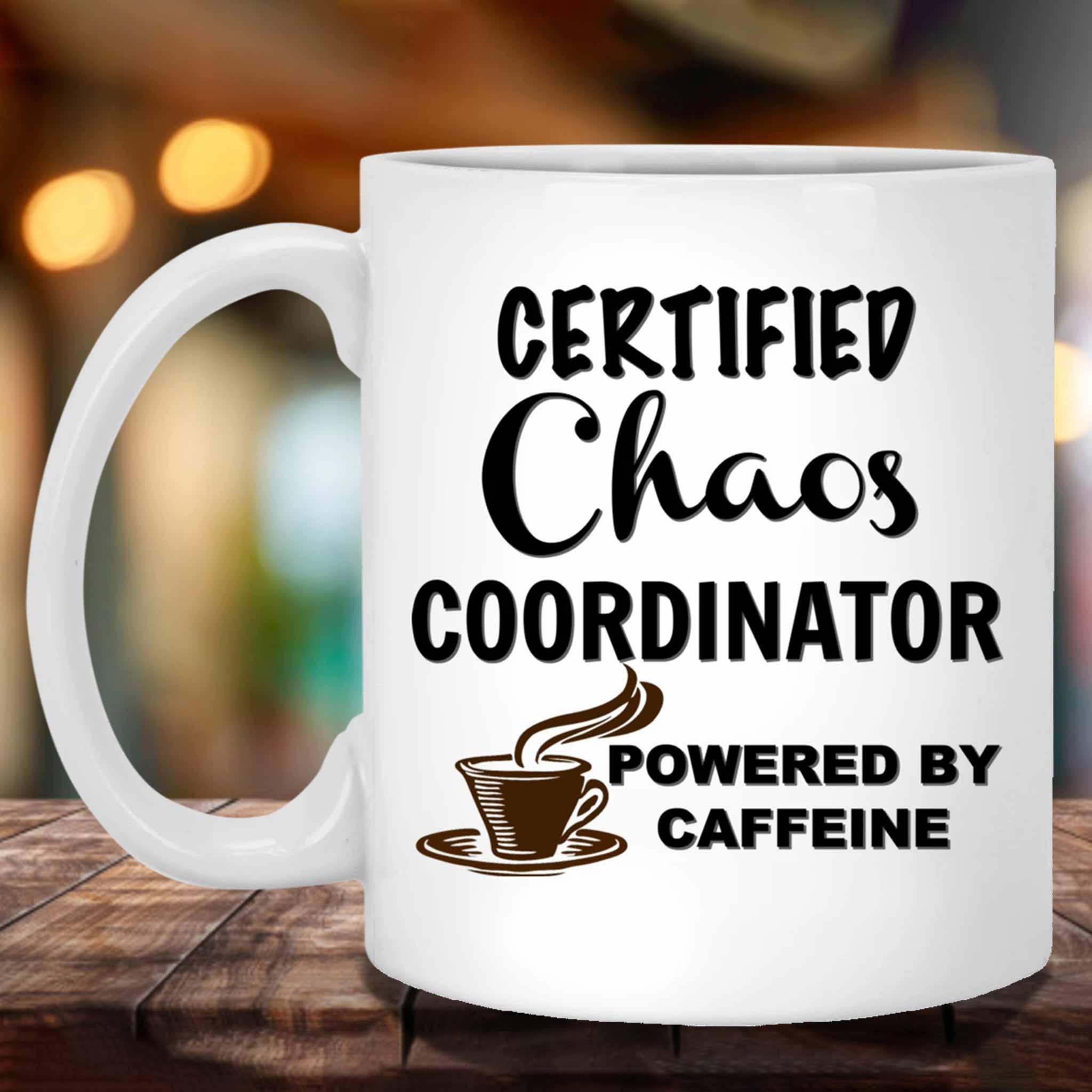 Certified Chaos Coordinator Powered By Caffeine Coffee MugCustomly Gifts