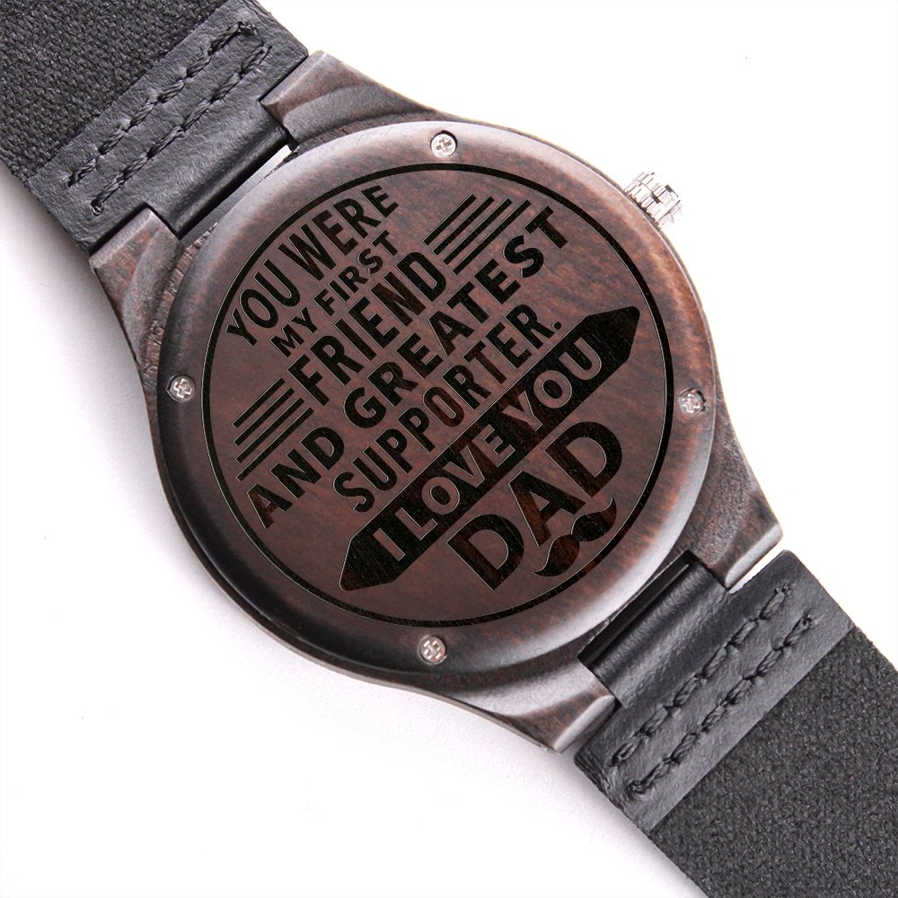 Dad First Friend Greatest Supporter Engraved Wooden WatchCustomly Gifts