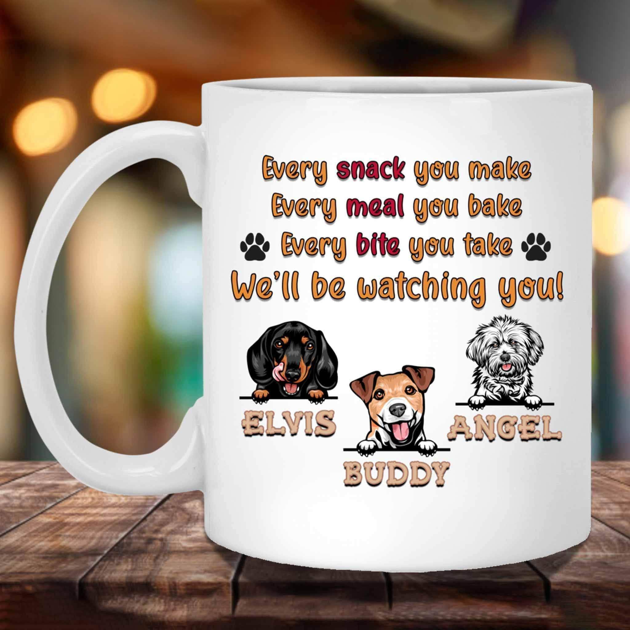 Every Snack You Make Every Meal You Bake (We'll) Be Watching You MugCustomly Gifts