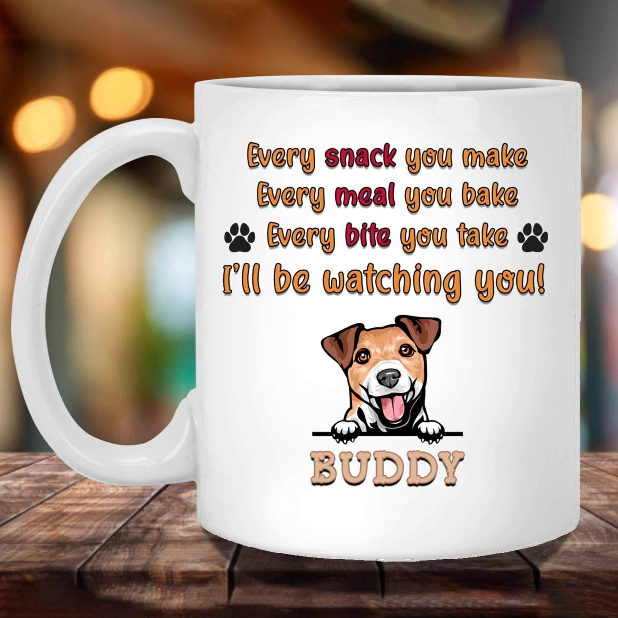 Every Snack You Make Every Meal You Bake (We'll) Be Watching You MugCustomly Gifts