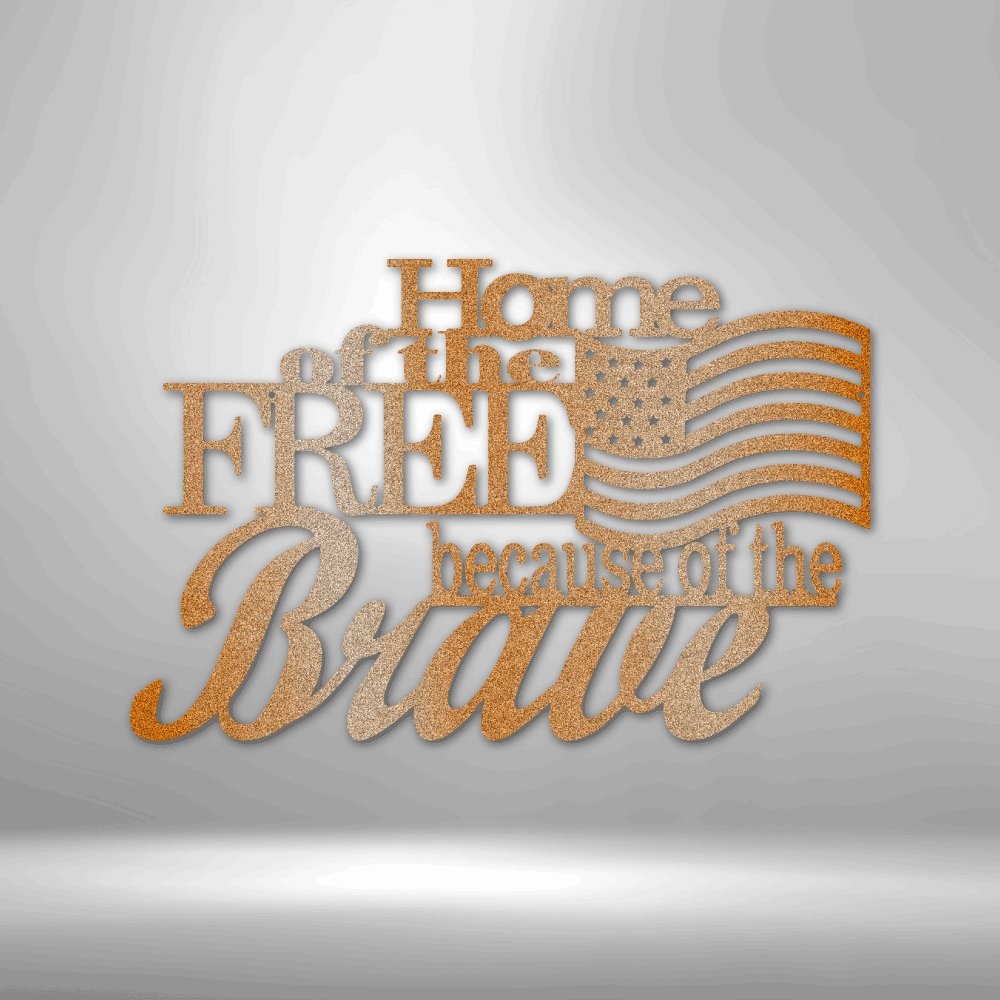Home of the Free - Steel SignCustomly Gifts