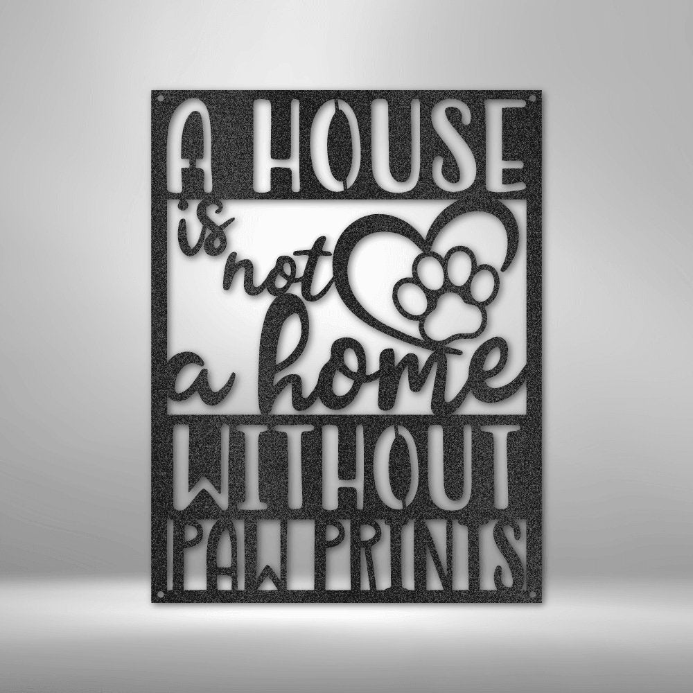 Home without Paw Prints Steel SignCustomly Gifts