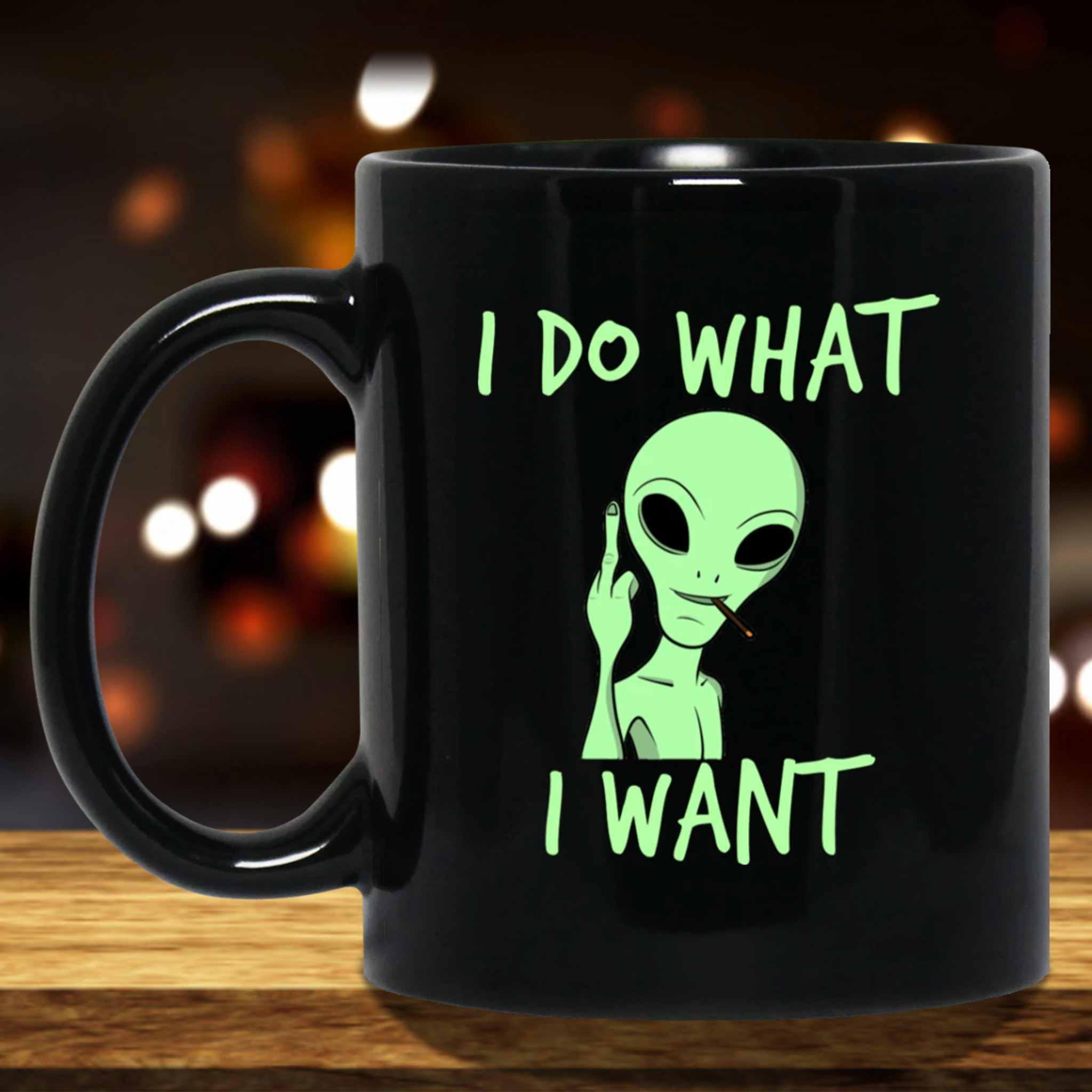 I Do What I Want Alien Funny Meme Themed Black Coffee MugsCustomly Gifts