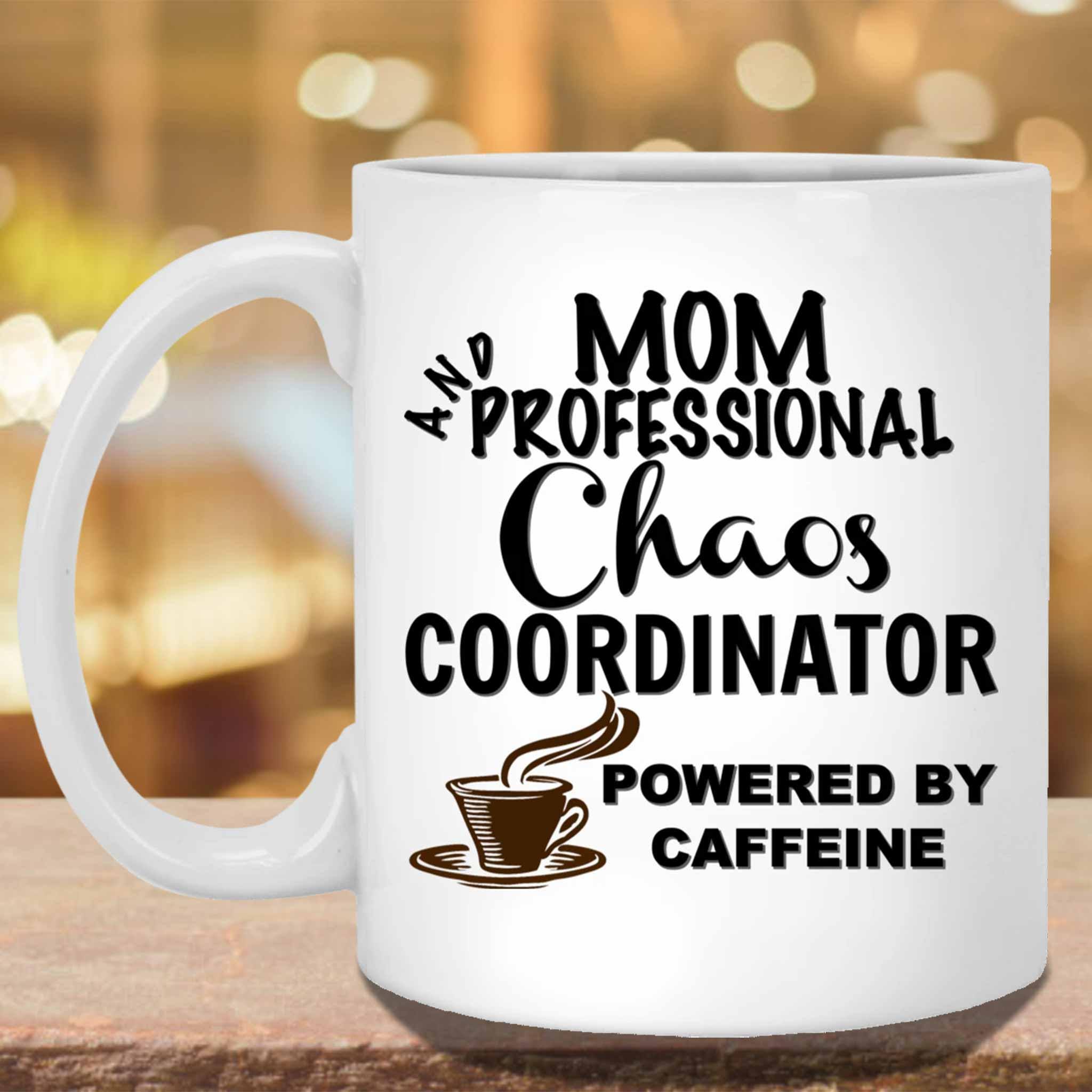 Mom And Professional Chaos Coordinator Powered By Caffeine Coffee MugCustomly Gifts