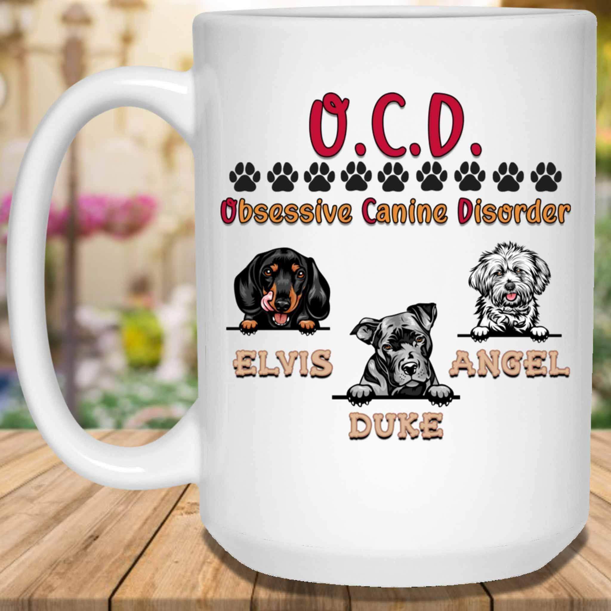 O.C.D. Obsessive Canine Disorder Custom Personalized Dog Lovers Coffee MugCustomly Gifts