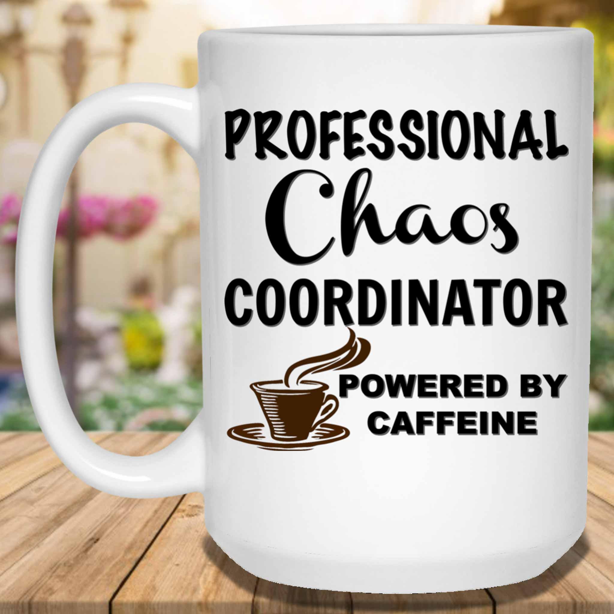 Professional Chaos Coordinator Powered By Caffeine Coffee MugCustomly Gifts