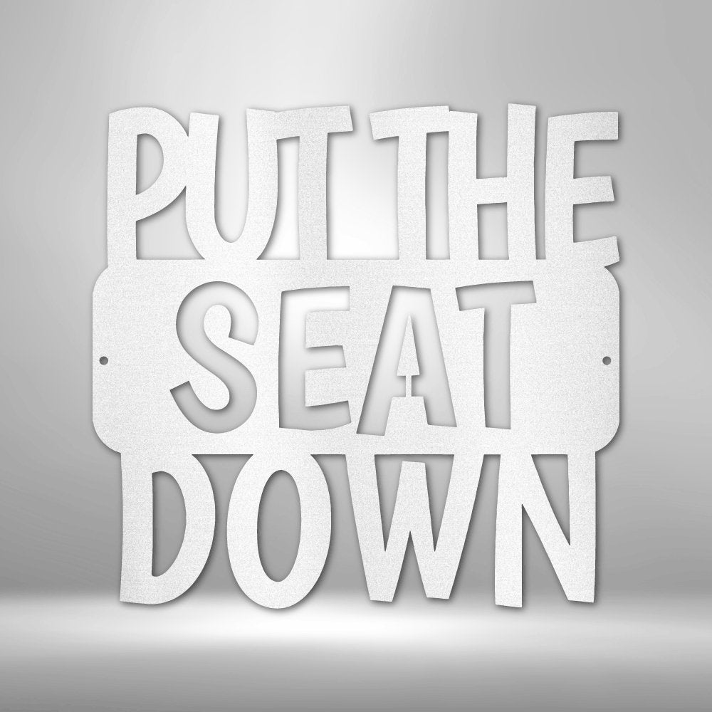 Put the Seat Down Quote - Steel SignCustomly Gifts
