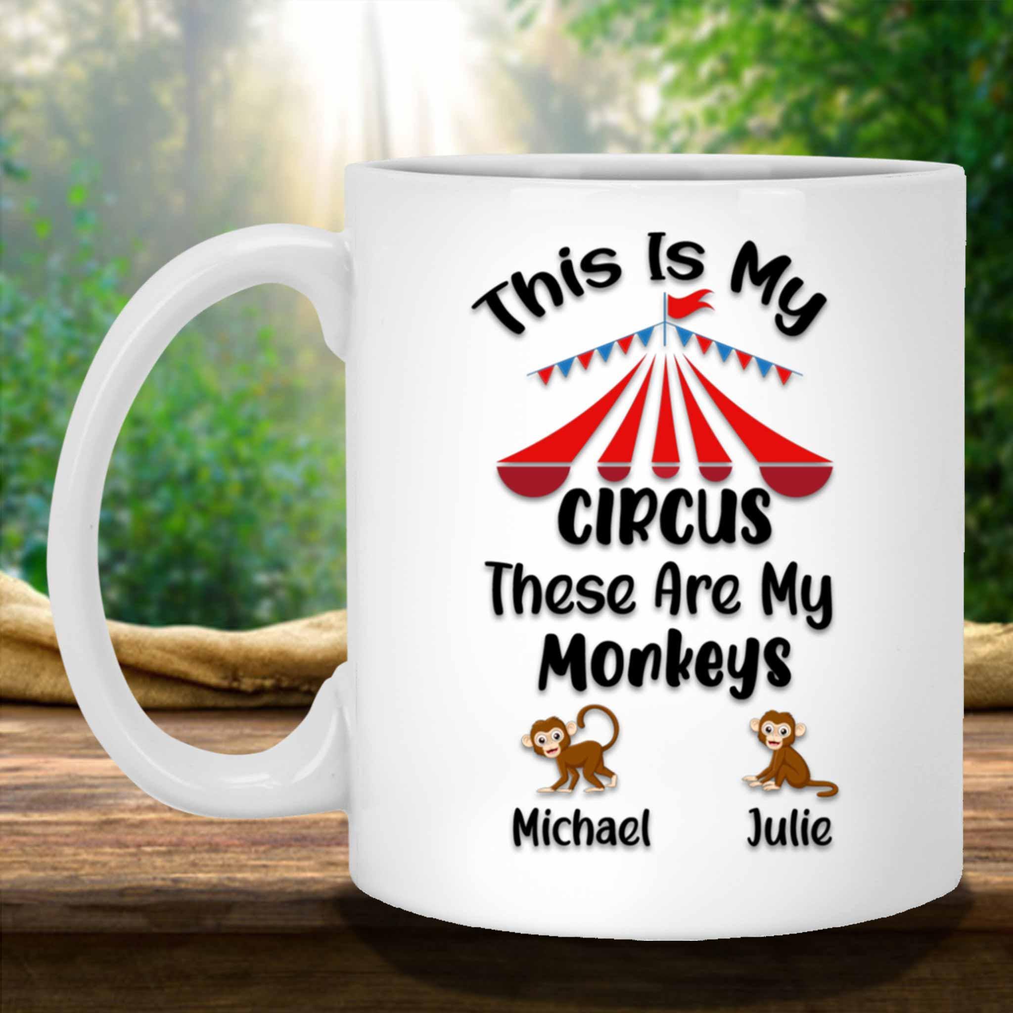 This Is My Circus These Are My Monkeys Custom Personalized Coffee MugCustomly Gifts