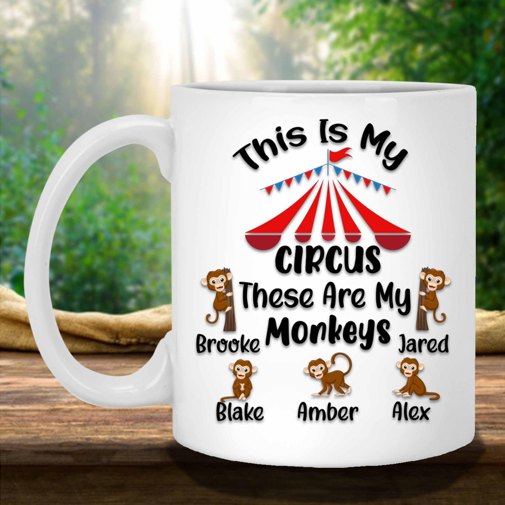 This Is My Circus These Are My Monkeys Custom Personalized Coffee MugCustomly Gifts