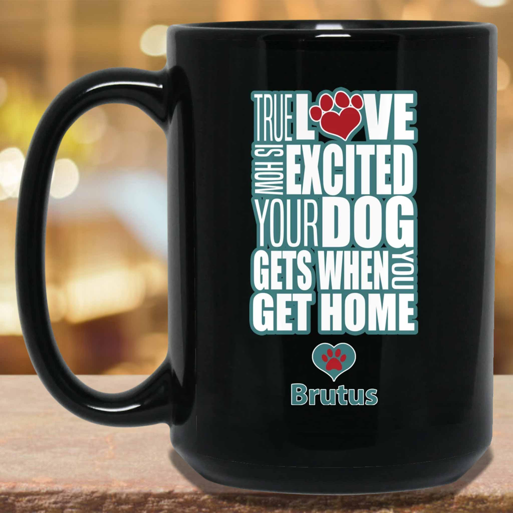 True Love Is How Excited Your Dog Gets When You Get Home (blu-wht) MugCustomly Gifts