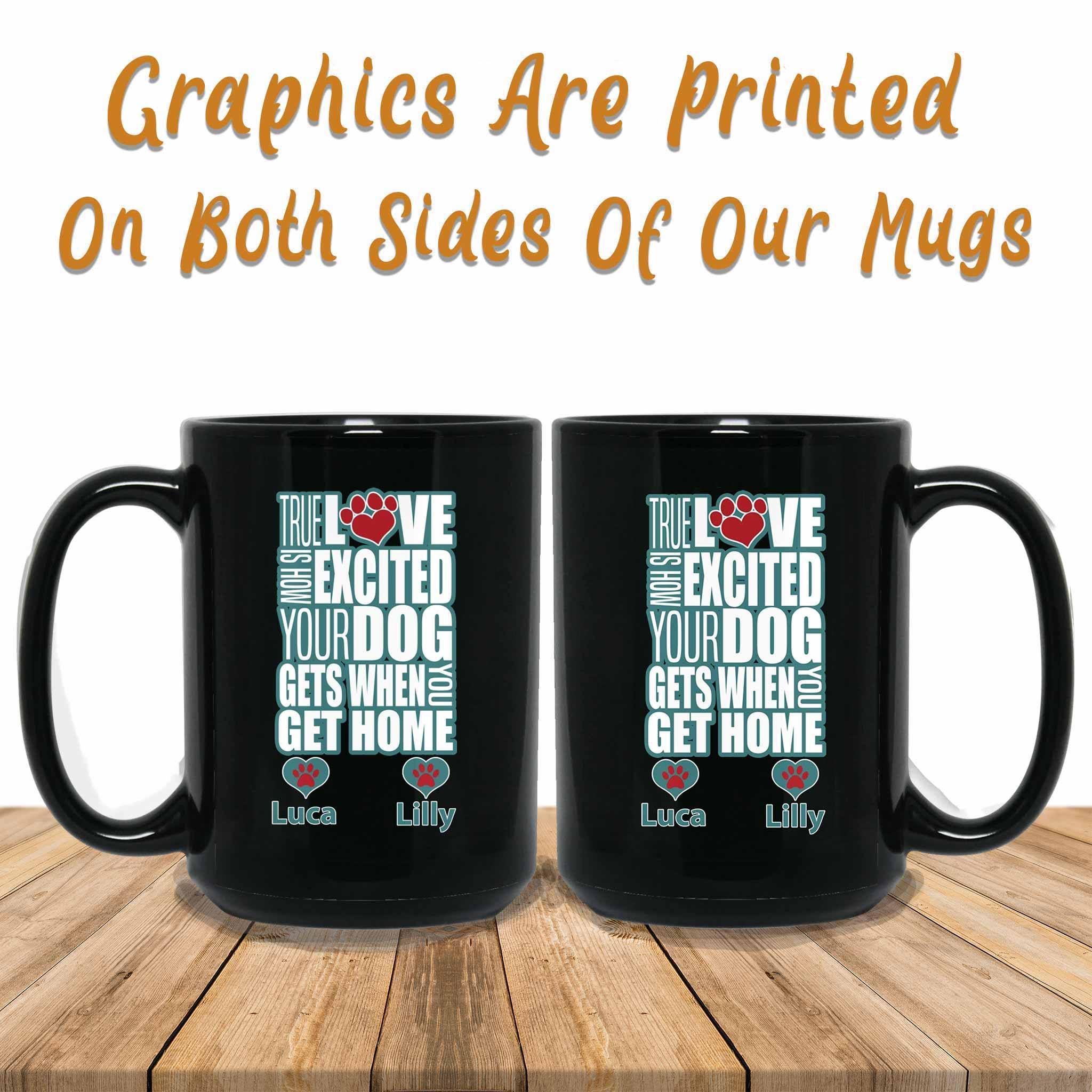 True Love Is How Excited Your Dog Gets When You Get Home (blu-wht) MugCustomly Gifts