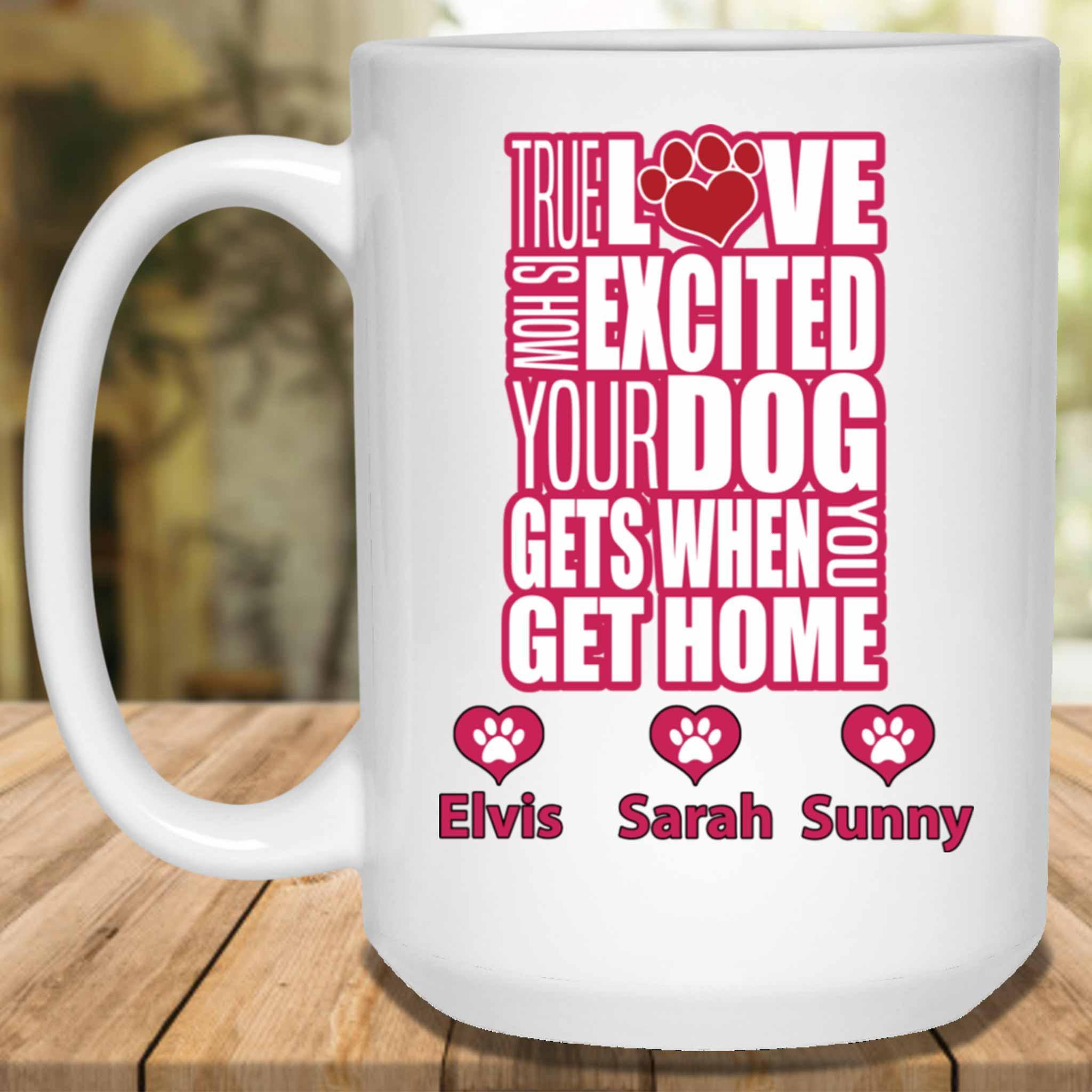 True Love Is How Excited Your Dog Gets When You Get Home (pnk-blk) MugCustomly Gifts