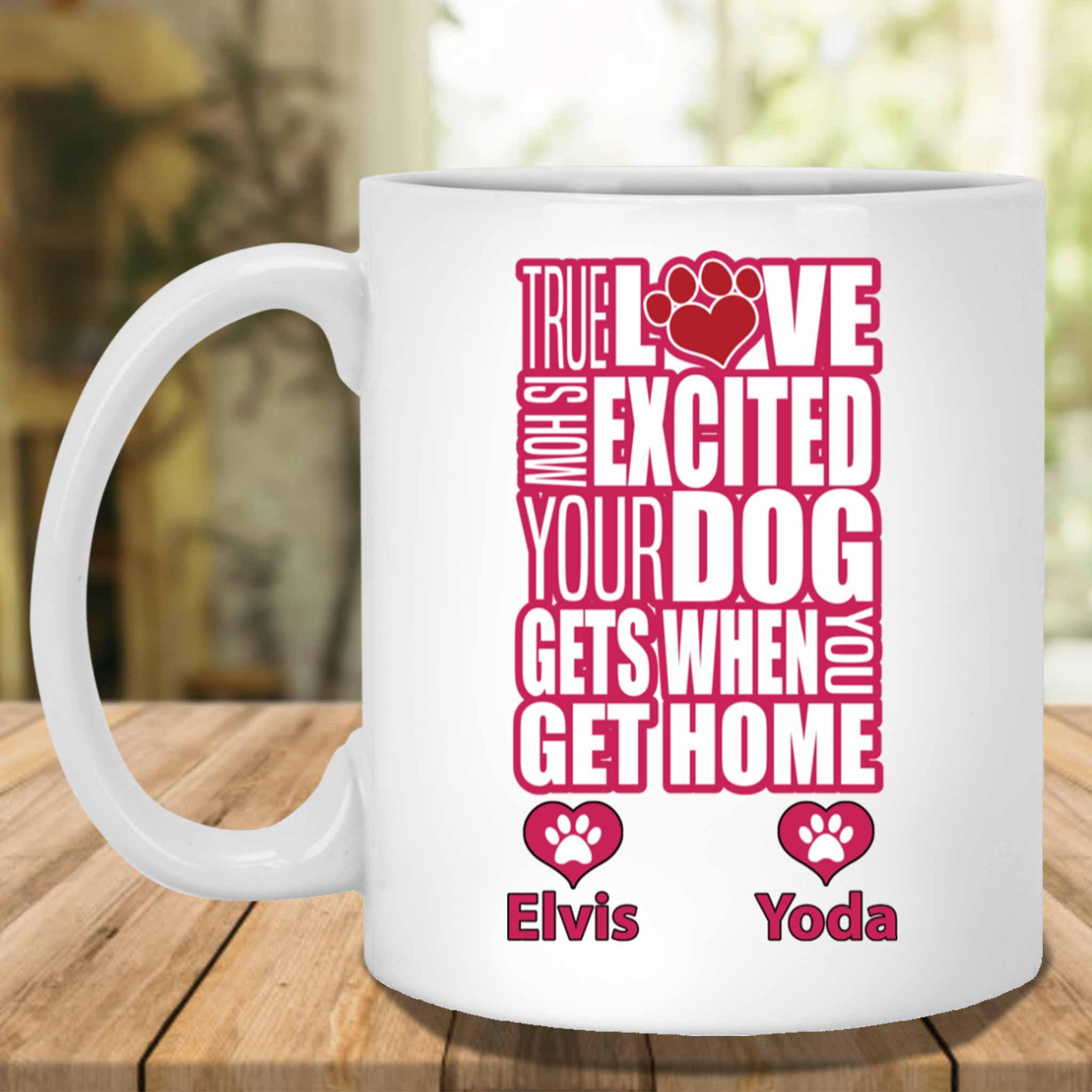 True Love Is How Excited Your Dog Gets When You Get Home (pnk-blk) MugCustomly Gifts
