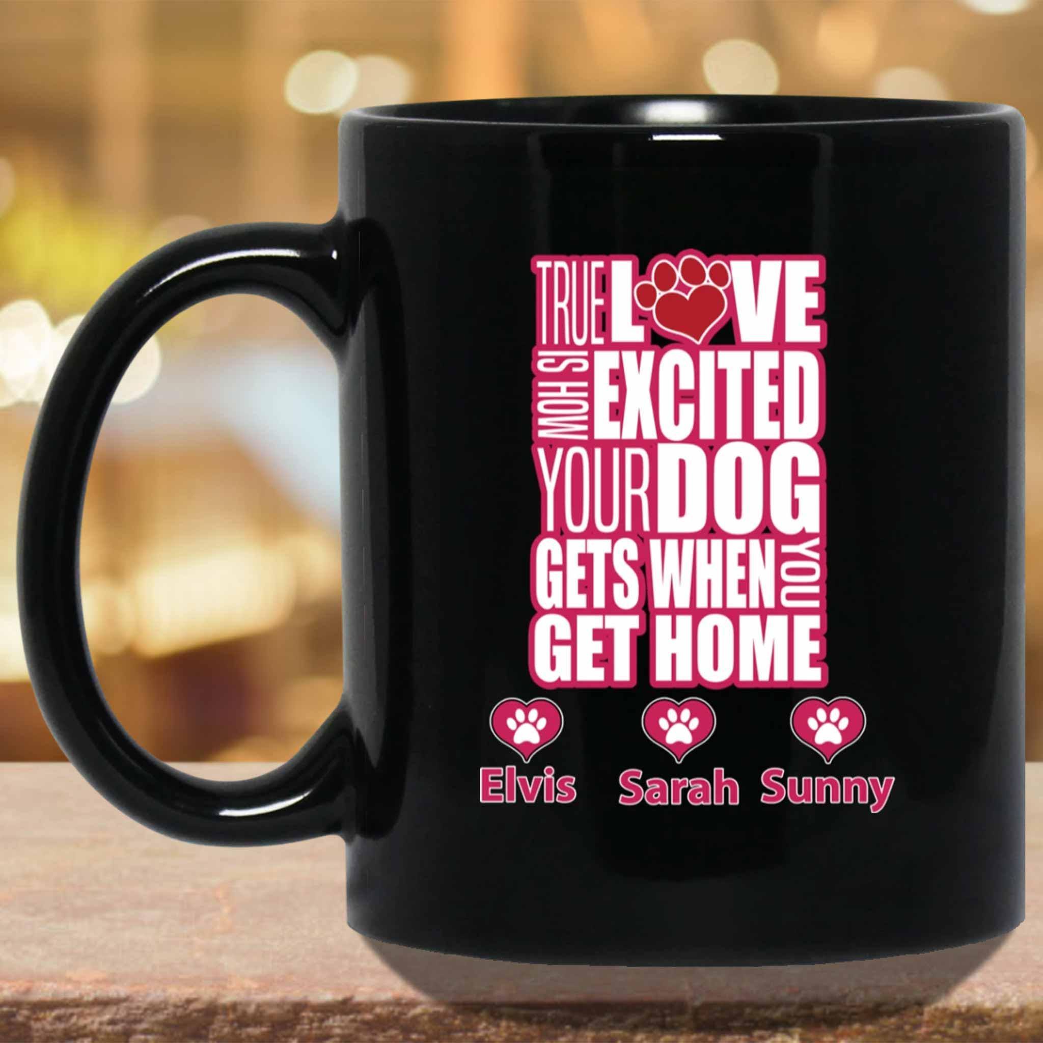 True Love Is How Excited Your Dog Gets When You Get Home (pnk-wht) MugCustomly Gifts
