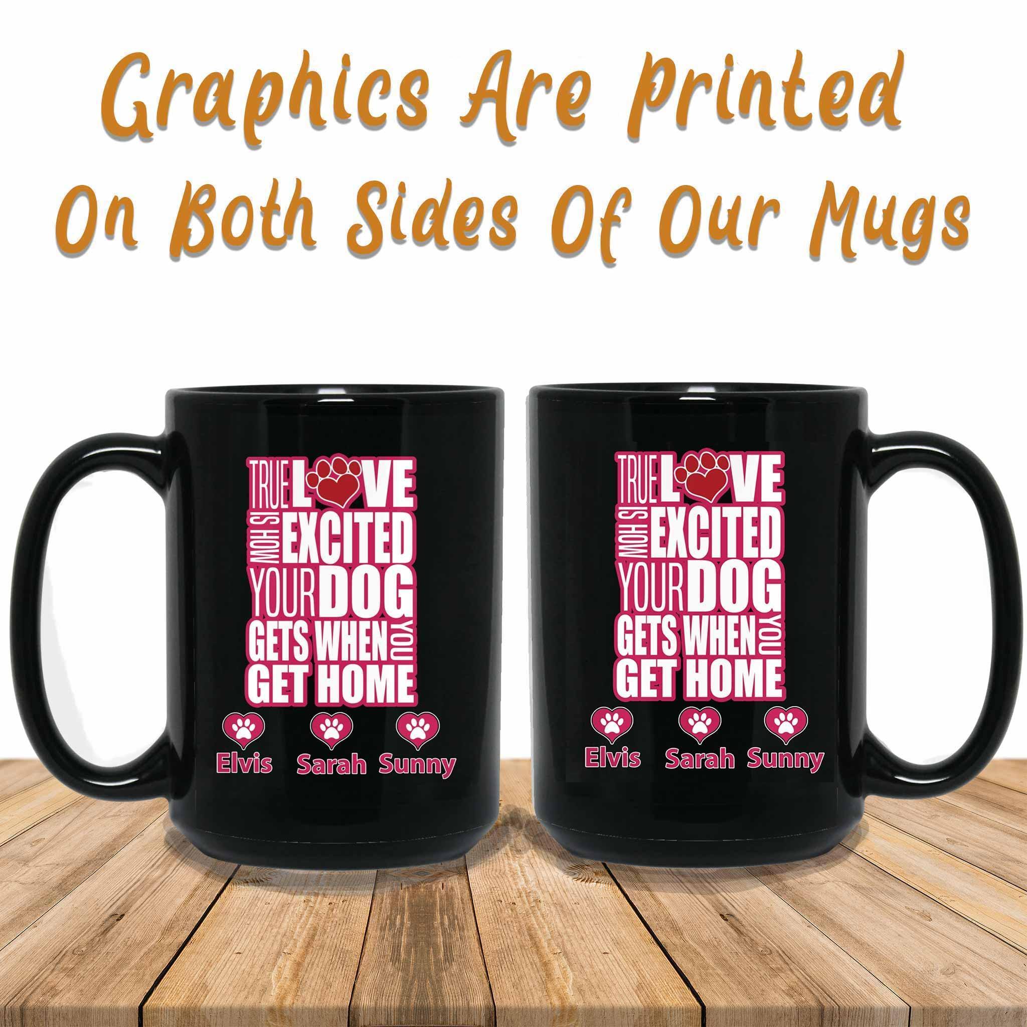 True Love Is How Excited Your Dog Gets When You Get Home (pnk-wht) MugCustomly Gifts