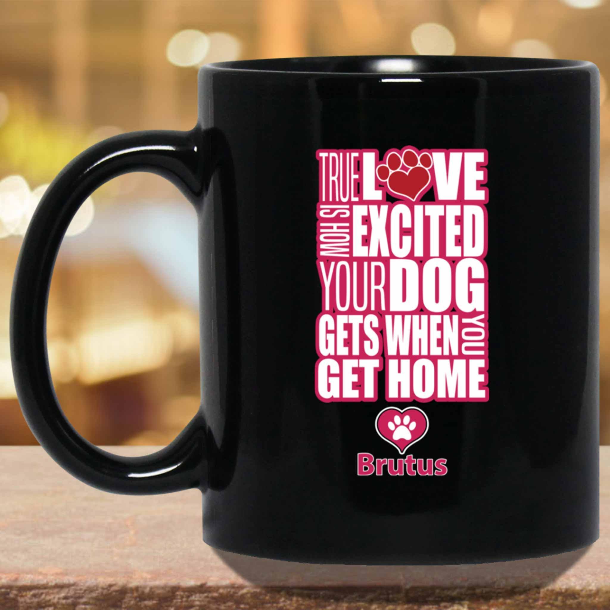 True Love Is How Excited Your Dog Gets When You Get Home (pnk-wht) MugCustomly Gifts