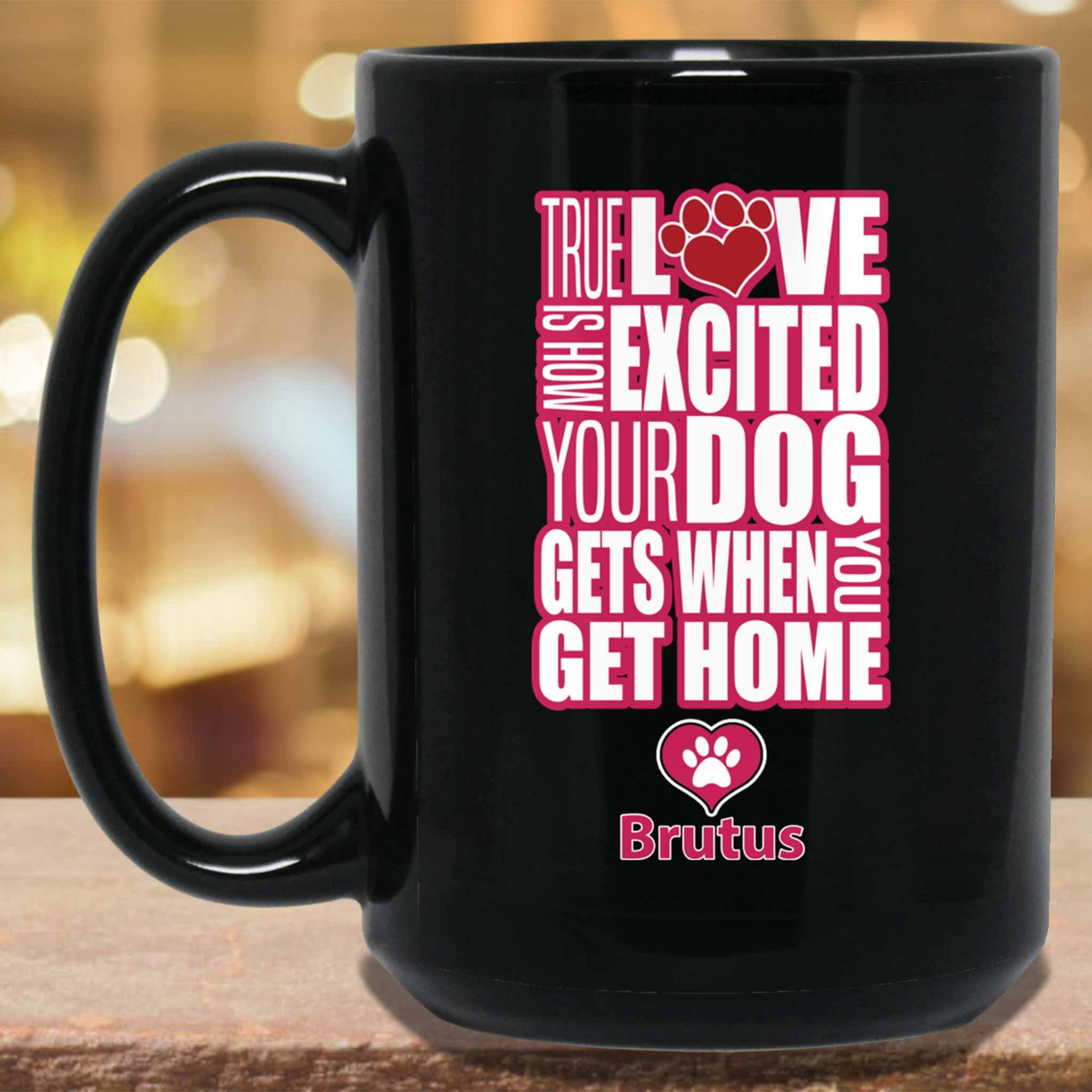 True Love Is How Excited Your Dog Gets When You Get Home (pnk-wht) MugCustomly Gifts