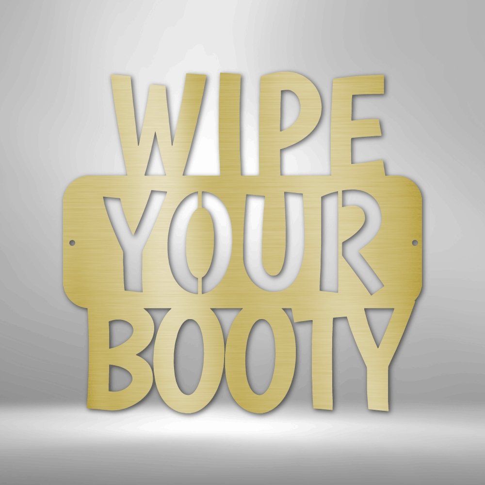 Wipe Your Booty Quote - Steel SignCustomly Gifts