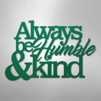 Always Be Humble and Kind - Steel Metal Sign Wall ArtCustomly Gifts