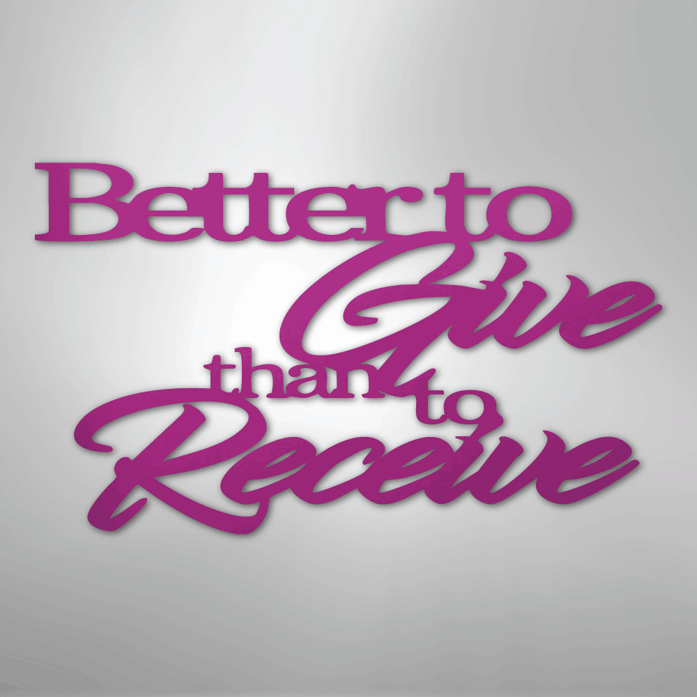 Better to Give Quote - Steel Metal Sign Wall ArtCustomly Gifts