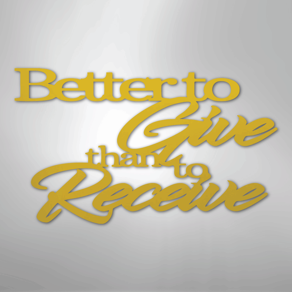 Better to Give Quote - Steel Metal Sign Wall ArtCustomly Gifts