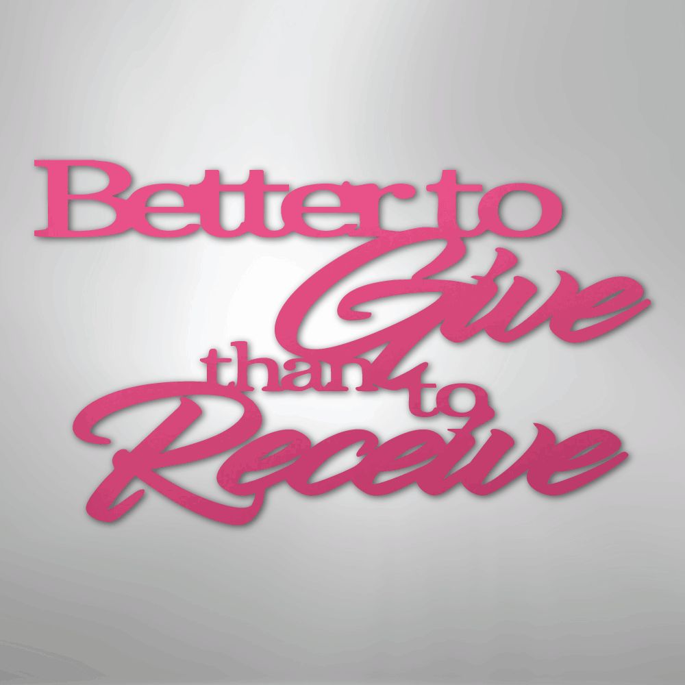 Better to Give Quote - Steel Metal Sign Wall ArtCustomly Gifts