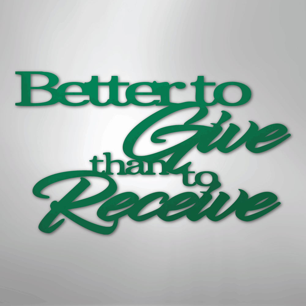 Better to Give Quote - Steel Metal Sign Wall ArtCustomly Gifts
