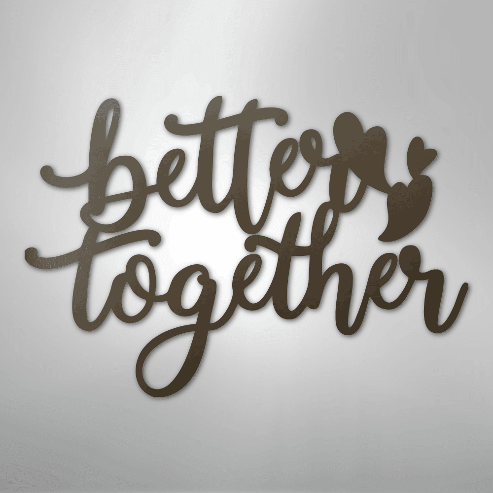 Better Together Quote - Steel Metal Sign Wall ArtCustomly Gifts