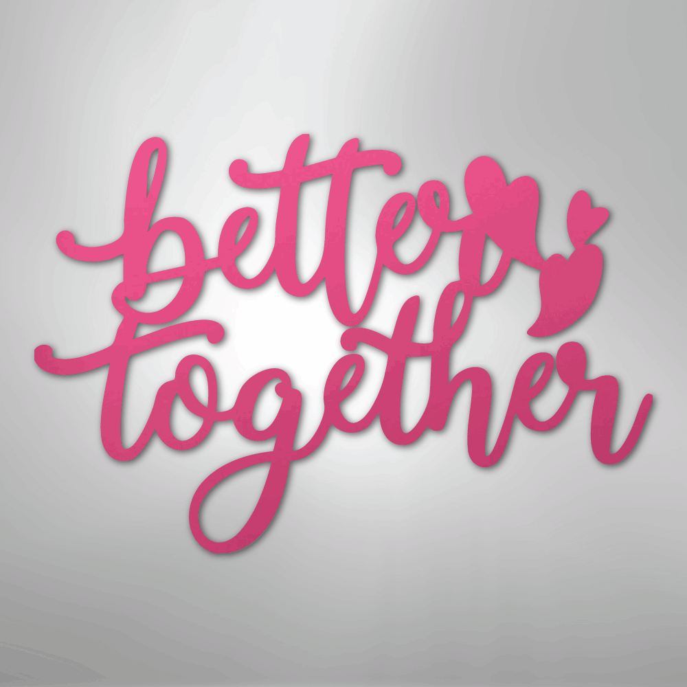Better Together Quote - Steel Metal Sign Wall ArtCustomly Gifts