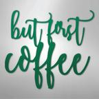 But First Coffee Quote - Steel Metal Sign Wall ArtCustomly Gifts