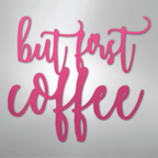But First Coffee Quote - Steel Metal Sign Wall ArtCustomly Gifts