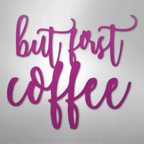 But First Coffee Quote - Steel Metal Sign Wall ArtCustomly Gifts