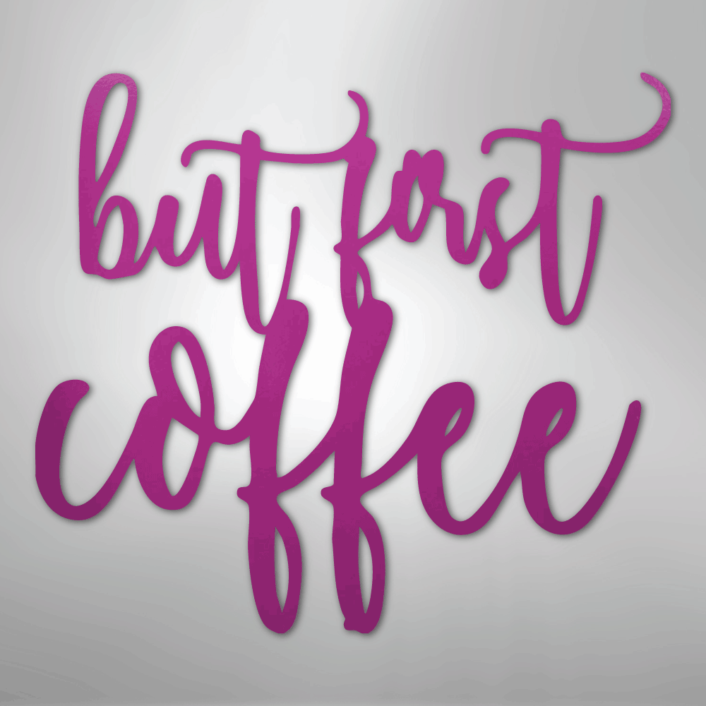 But First Coffee Quote - Steel Metal Sign Wall ArtCustomly Gifts