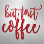 But First Coffee Quote - Steel Metal Sign Wall ArtCustomly Gifts
