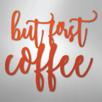 But First Coffee Quote - Steel Metal Sign Wall ArtCustomly Gifts