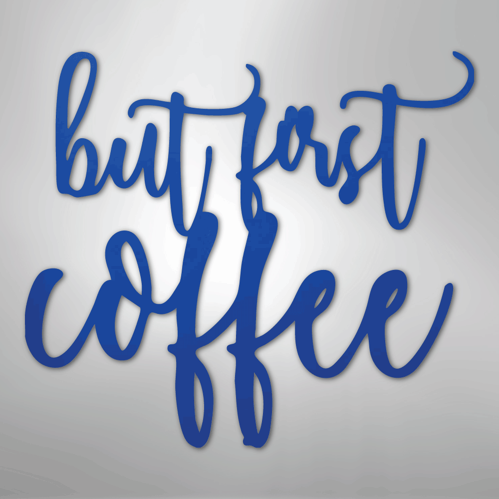 But First Coffee Quote - Steel Metal Sign Wall ArtCustomly Gifts