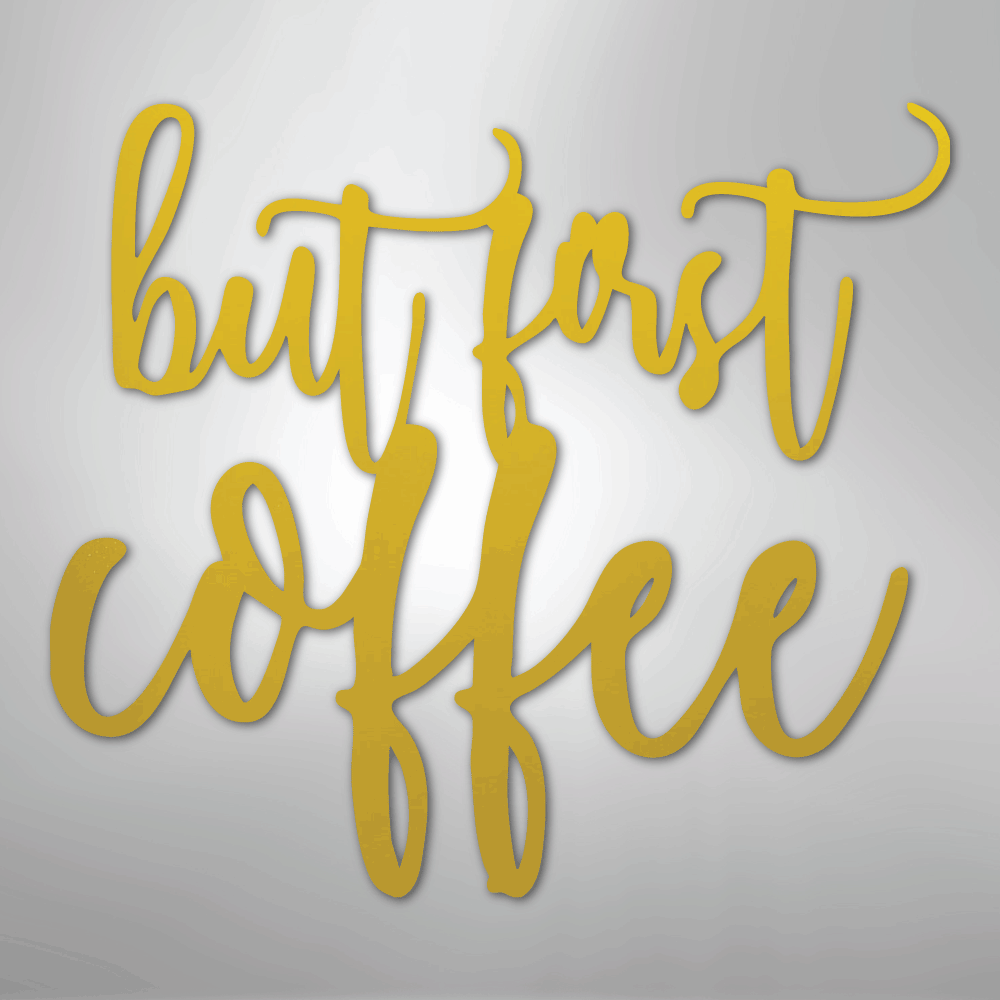 But First Coffee Quote - Steel Metal Sign Wall ArtCustomly Gifts