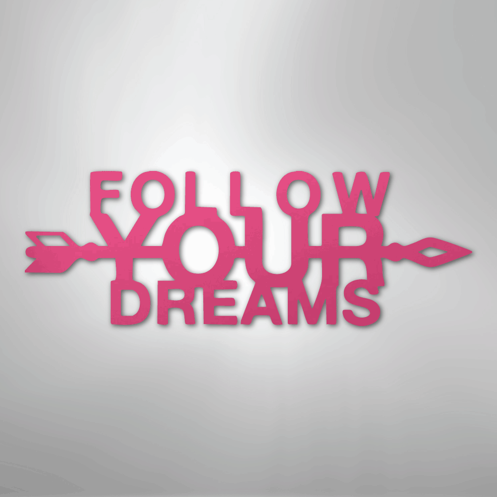 Follow Your Dreams - Steel Metal Sign Wall ArtCustomly Gifts