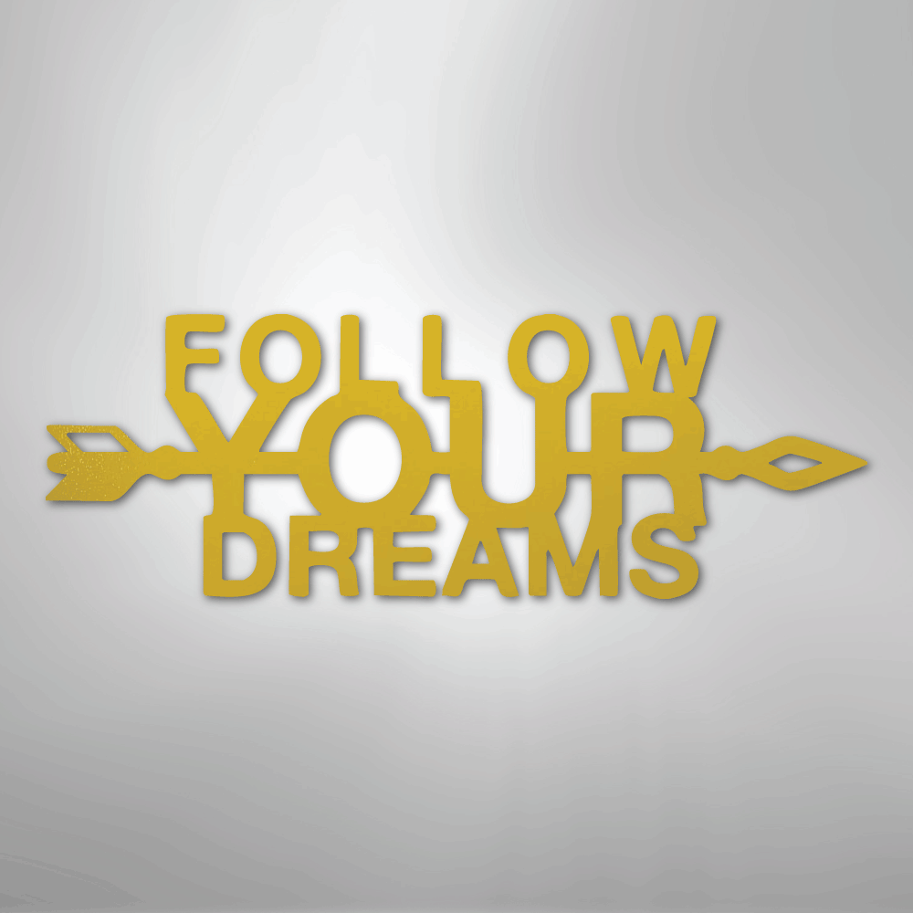 Follow Your Dreams - Steel Metal Sign Wall ArtCustomly Gifts