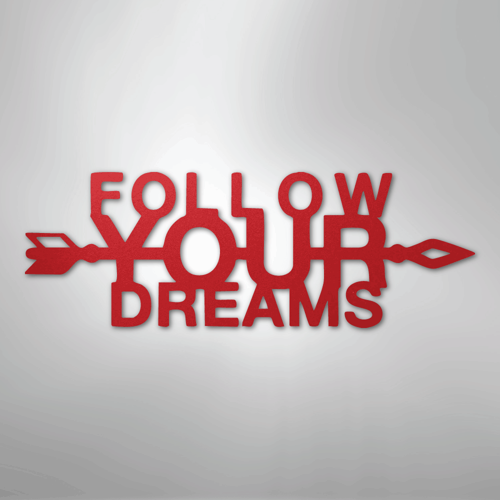 Follow Your Dreams - Steel Metal Sign Wall ArtCustomly Gifts