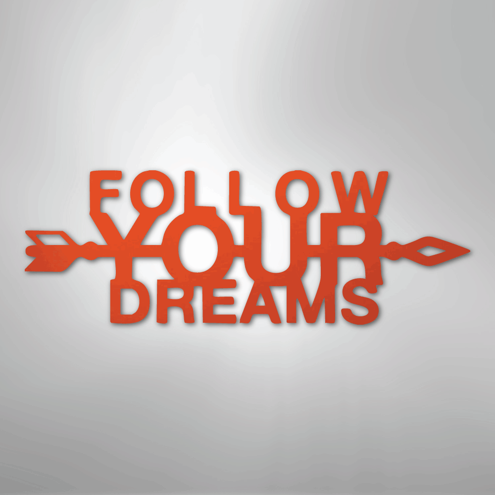 Follow Your Dreams - Steel Metal Sign Wall ArtCustomly Gifts
