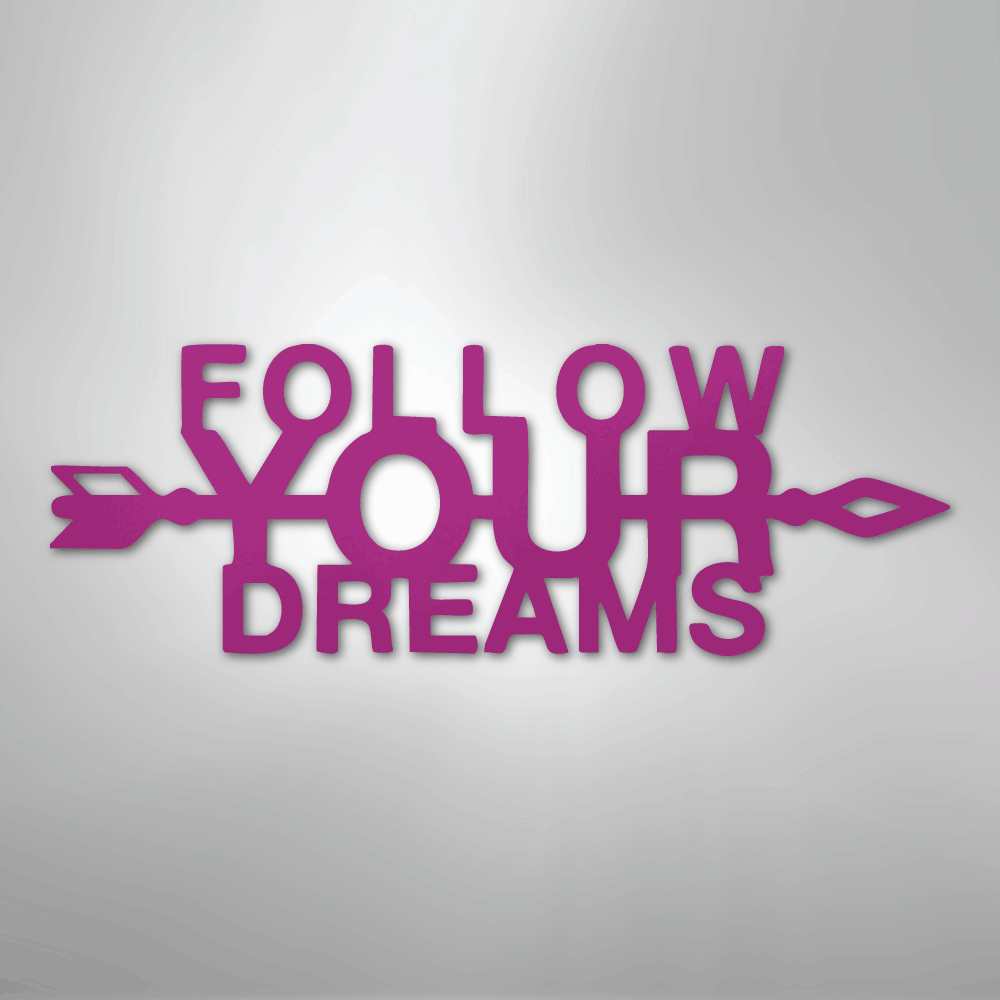 Follow Your Dreams - Steel Metal Sign Wall ArtCustomly Gifts