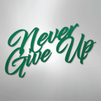 Never Give Up - Steel Metal Sign Wall ArtCustomly Gifts