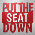 Put the Seat Down Quote - Steel Metal Sign Wall ArtCustomly Gifts